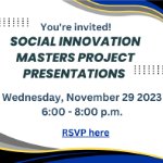 Social Innovation Master's Project Presentations - Fall 2023 on November 29, 2023